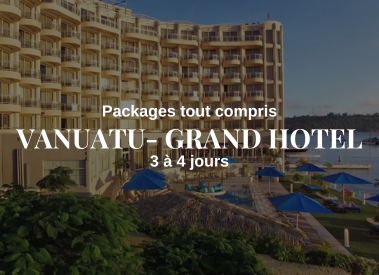 PACKAGE VANUATU – Grand Hotel (FEVRIER/MARS)